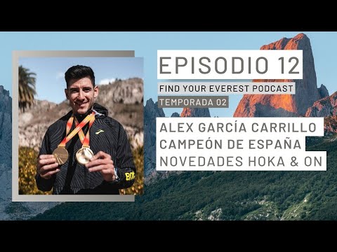 T02E12 ALEX GARCÍA CARRILLO CAMPEON DE ESPAÑA | FIND YOUR EVEREST PODCAST BY Javi Ordieres