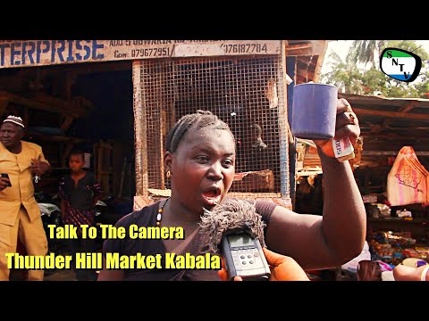 Talk To The Camera - Thunder Hill Market Kabala - Sierra Leone