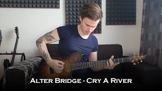 Alter Bridge - Cry a River (Guitar Cover + Solo)