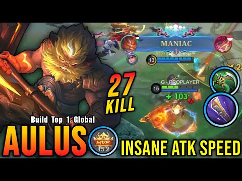 27 Kills + MANIAC!! Aulus Insane Attack Speed Build - Build Top 1 Global Aulus ~ MLBB