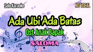 Download lagu Solo Karaoke 'Ada Ubi Ada Batas' Ost Anak Bapak - SALOMA mp3