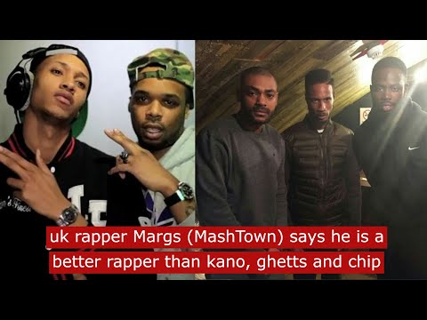 uk rapper Margs Mash Town says he is a better rapper than Kano, Ghetts and Chip?? #ukrap
