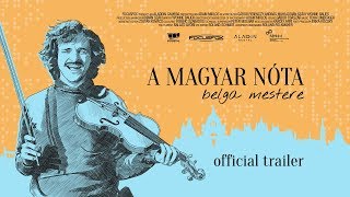 🎻 A Magyar Nóta Belga Mestere (The Belgian Master of Hungarian Song ) - Official Trailer