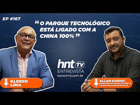 HNT TV: Parque Tecnológico de MT será ponte de ligação com a China, revela Allan Kardec