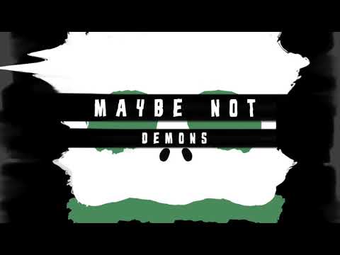 MAYBE NOT - Demons (Single)