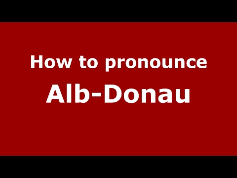 How to pronounce Alb-Donau (Germany/German) - PronounceNames.com