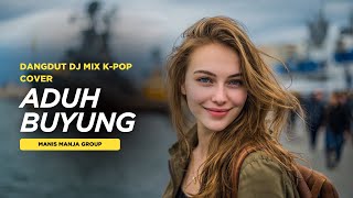 Download lagu ADUH BUYUNG – MANIS MANJA - DJ Dangdut Remix Terbaru | Cover Indo mp3