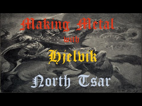 Making Metal with HJELVIK: North Tsar