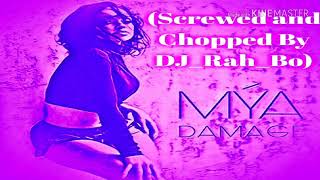 Mya - Damage (Screwed and Chopped By DJ_Rah_Bo)