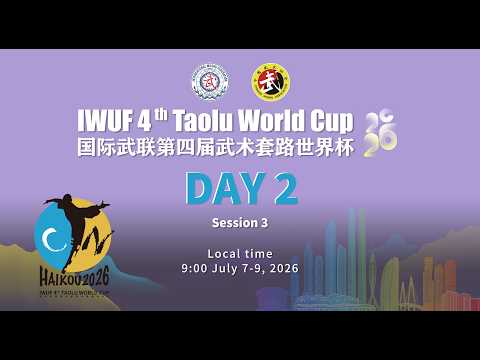 IWUF 4th Taolu World Cup Day 2-Session 3
