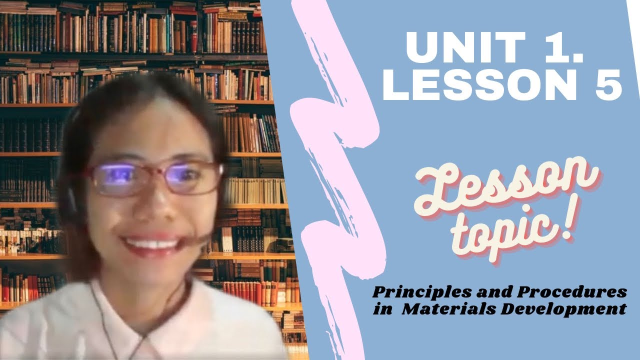 Unit 1. Lesson 5 Principles and Procedures in Materials Development