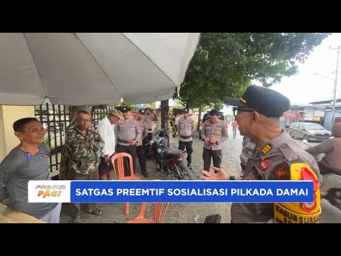 SATGAS PREEMTIF SOSIALISASI PILKADA DAMAI