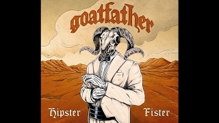 Goatfather &quot;Hipster Fister&quot; (Full Album) 2016