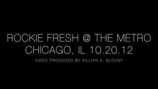 ROCKIE FRESH - LIVE HD RECAP - "Roll Up" - @ Metro Chicago - 10.20.2012 - Electric Highway Tour