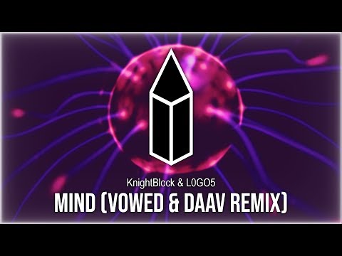 KnightBlock & L0GO5 - Mind (VOWED & DAAV Remix)