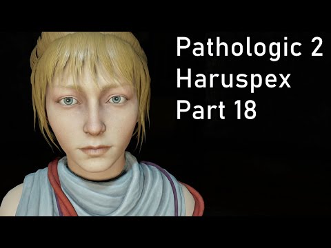 Pathologic 2 - Haruspex - Part 18