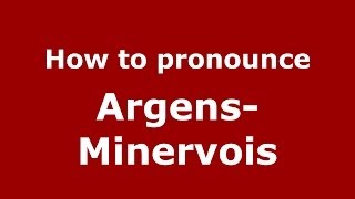 How to pronounce Argens-Minervois