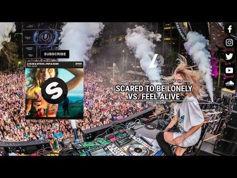 Martin Garrix x Lucas & Steve - Scared To Be Lonely vs. Feel Alive (YUD! Mashup)
