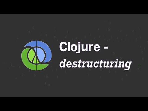 Clojure - Destructuring lists and maps tutorial