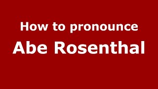 How to pronounce Abe Rosenthal