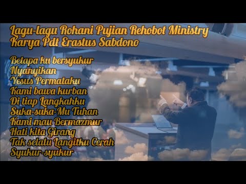 Lagu-lagu Rohani Pujian Rehobot Ministry || Karya-karya Pdt Erastus Sabdono