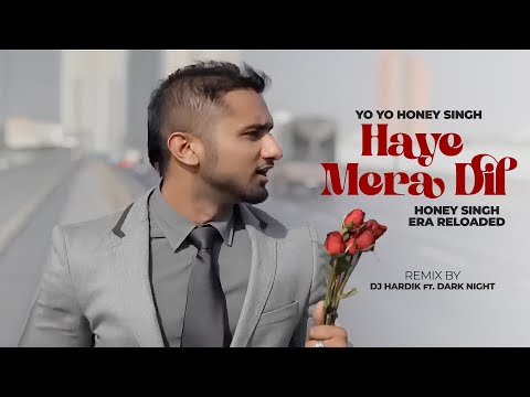 Haye Mera Dil (Remix) | Alfaaz Feat. Yo Yo Honey Singh | Dj Hardik | Latest Punjabi Songs 2025