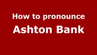 How to pronounce Ashton Bank