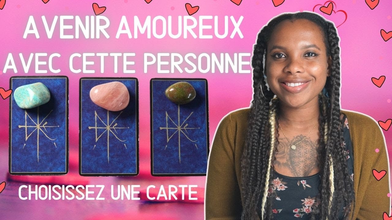 AVENIR AMOUREUX AVEC CETTE PERSONNE❤︎ Ultra Détaillée 3 Choix