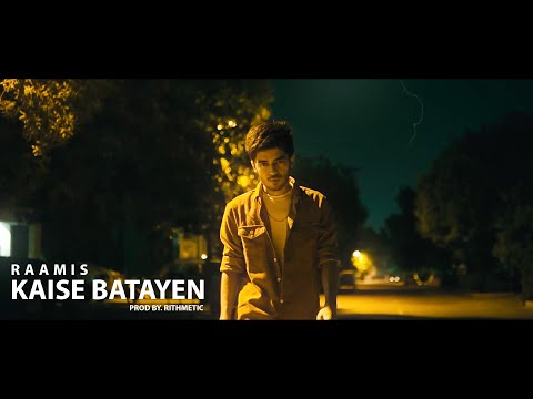 RAAMIS - Kaise Batayen (Official Music Video) | Prod. RITHMETIC