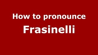 How to pronounce Frasinelli