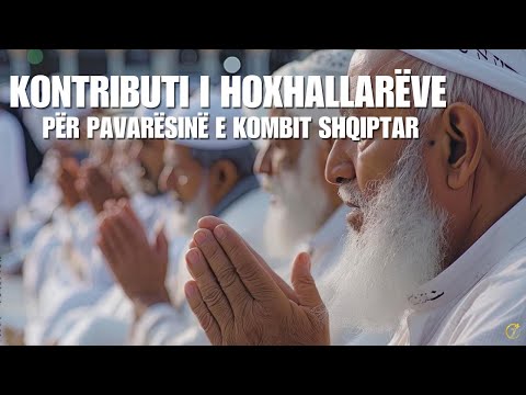 Kontributi i Hoxhallarëve për Pavarësinë e Kombit Shqiptar