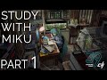 STUDY WITH MIKU Part1