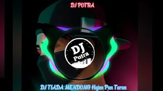 Download lagu DJ TIADA MENDUNG HUJAN PUN TURUN || BY DJ PUTRA mp3