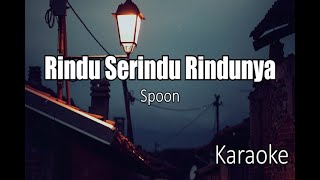 Download lagu Karaoke Rindu Serindu Rindunya – Spoon | Instrumental Lirik mp3 Download lagu Karaoke Rindu Serindu Rindunya – Spoon | Instrumental Lirik mp3