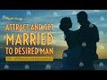 ️ ️Attract And Get Married To Desired Man Subliminal ️ ️