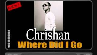 Chrishan - Where Did I Go [HQ FULL VERSION] HOT NEW RNB AUGUST 2010