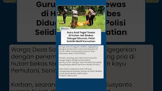 Guru Asal Tegal Ditemukan Tewas di Hutan Brebes Diduga Korban Pembunuhan, Polisi Selidiki Motif