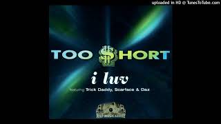 Too $hort- I Luv- Clean Ft. Trick Daddy, Scarface, Daz