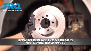 How to Replace Front Brakes 2001-2006 BMW 325Xi