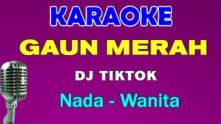 Download lagu DJ TIKTOK - GAUN MERAH | KARAOKE NADA WANITA | SONIA mp3