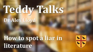 Teddy Talks: How to spot a liar in literature - Dr Alex Lloyd