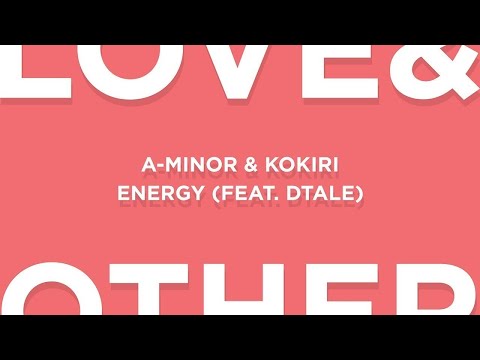 A-Minor & Kokiri - Energy (feat  DTale) (Radio Edit)