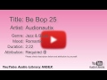 Be Bop 25 Audionautix Jazz Blues Romantic YouTube Audio Library BGM