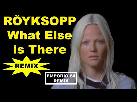 Röyksopp - What Else Is There (Emporio 64 Remix)