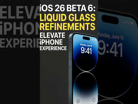 iOS 26 Beta 6: Liquid Glass Refinements Elevate iPhone Experience