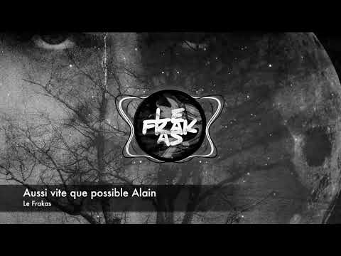 Le Frakas - Aussi vite que possible Alain
