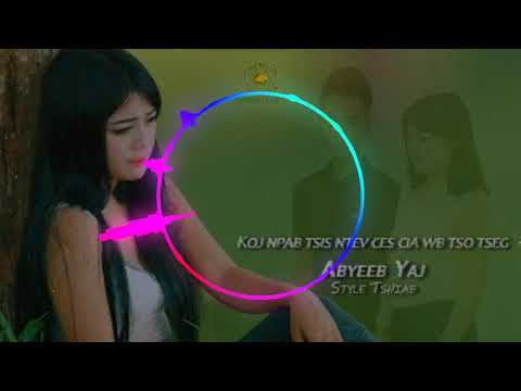 Koj npab tsis ntev ces cia wb tso tseg ( nkauj kho siab ) AYEEB Yaj