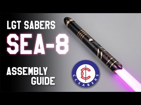 LGT SEA-8 Saber Assembly Guide - Tutorial by CCSabers