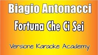 Biagio Antonacci  -  Fortuna Che Ci Sei (Versione Karaoke Academy Italia)