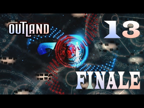 Outland - Episode 13: End Of The Line [FINALE]